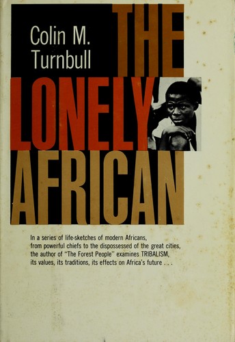 Colin M. Turnbull: The lonely African. (1962, Simon and Schuster)