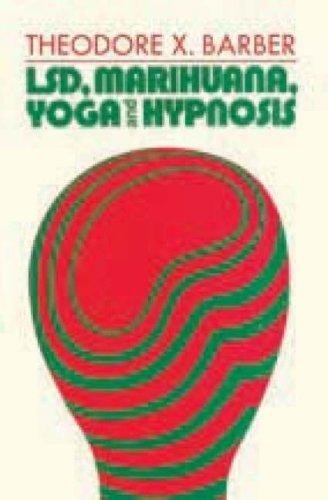 Theodore X. Barber: LSD, Marihuana, Yoga, and Hypnosis (Paperback, 2007, Aldine Transaction)