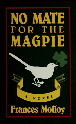 Frances Molloy: No mate for the magpie (1986, Persea Books)