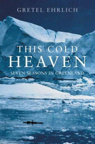 Gretel Ehrlich: This Cold Heaven (Paperback, 2003, Fourth Estate)