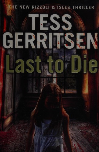 Tess Gerritsen: Last to Die (2012, Transworld Publishers Limited)
