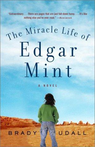Brady Udall: The miracle life of Edgar Mint (2002, Vintage Contemporaries)