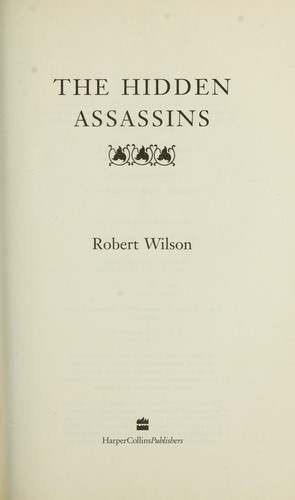 Robert Wilson, Robert Wilson: The hidden assassins (Hardcover, 2006, HarperCollinsPublishers)
