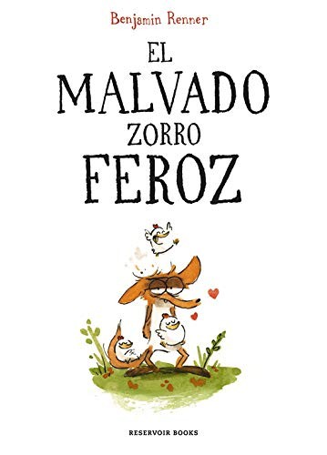 Carlos Mayor Ortega, Benjamin Renner: El malvado zorro feroz (Paperback, 2017, RESERVOIR BOOKS)