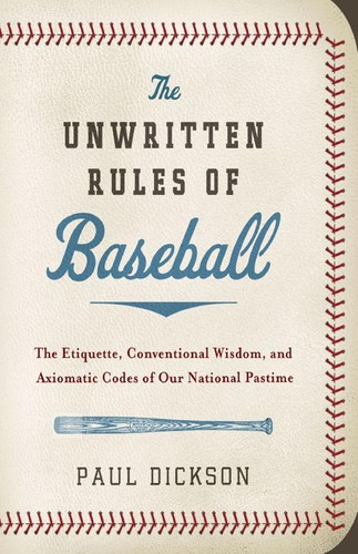 Paul Dickson: The unwritten rules of baseball (2009, Collins)
