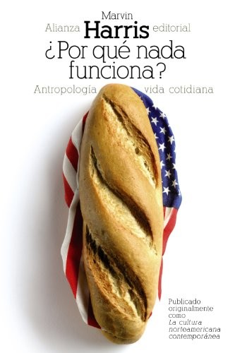 Marvin Harris, Juan Oliver Sánchez Fernández, Pilar de Vicente Servio: ¿Por qué nada funciona? (Paperback, Spanish language, 2013, Alianza)