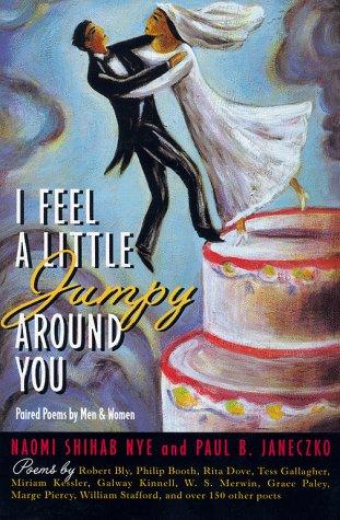 Naomi Shihab Nye, Paul B. Janeczko: I Feel a Little Jumpy Around You  (Paperback, 1999, Simon Pulse)