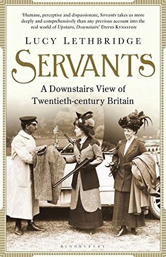 Lucy Lethbridge: Servants (2013, Bloomsbury Publishing)