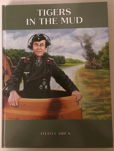 Otto Carius: Tigers in the Mud (Hardcover, J J Fedorowicz)