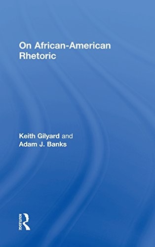 Keith Gilyard, Adam J. Banks: On African-American Rhetoric (Hardcover, 2018, Routledge)