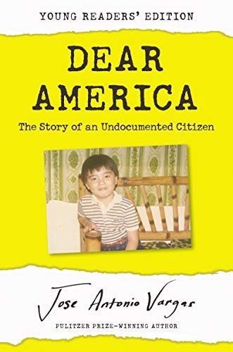 Jose Antonio Vargas: Dear America : Young Readers' Edition (Hardcover, HarperCollins)