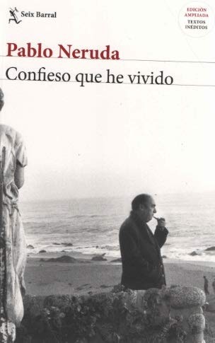 Pablo Neruda: Confieso que he vivido (Paperback, 2014, Seix Barral)