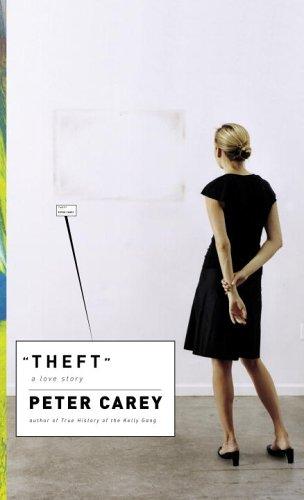 Peter Carey: Theft (2006, Knopf)