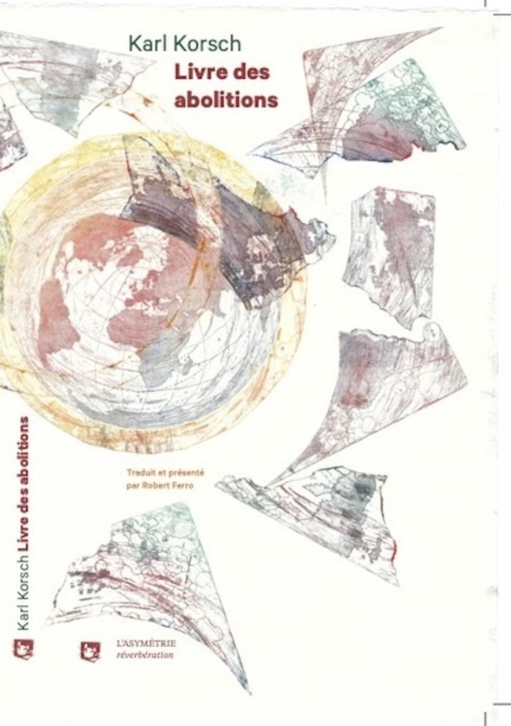 Karl Korsch: Livre des abolitions (French language, 2024, Éditions de l'Asymétrie)
