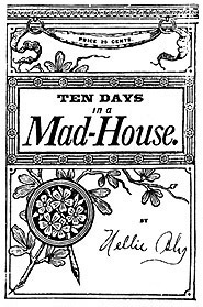 Nellie Bly: Ten Days in a Mad-House (1887, Independently Published)