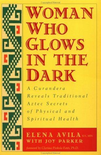 Elena Avila, Joy Parker, Clarissa Pinkola Estés: Woman Who Glows in the Dark (2000)