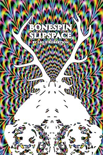 Leo X. Robertson: Bonespin Slipspace (Paperback, 2017, Psychedelic Horror Press)