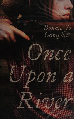 Bonnie Jo Campbell: Once upon a river (2012, Fourth Estate)