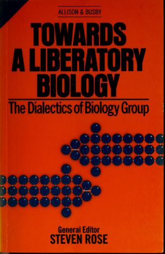 Steven Rose: Towards a liberatory biology (1982, Allison & Busby, Distributed in the USA by Schocken Books)