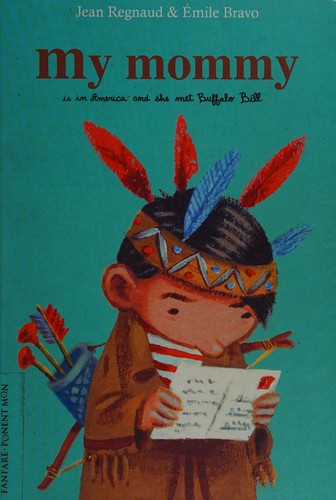 Jean Regnaud: My mommy is in America and she met Buffalo Bill (2007, Ponent Mon, Fanfare)