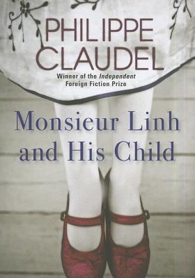 Philippe Claudel: Monsieur Linh and His Child (2012)