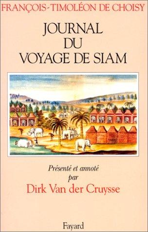Abbé de Choisy, Dirk Van der Cruysse: Journal du voyage de Siam (Paperback, 1995, Fayard)