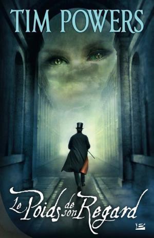Tim Powers: Le Poids de son regard (French language, Bragelonne)