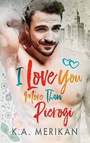 K.A. Merikan: I Love You More Than Pierogi (Paperback, Independently published)