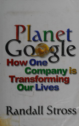 Randall E. Stross: Planet Google (2008, Atlantic)