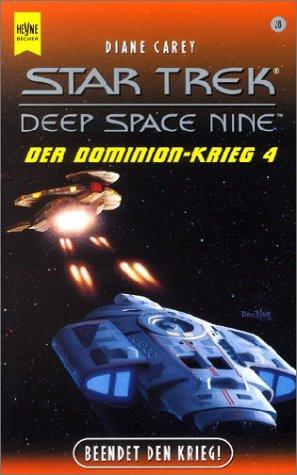 Diane Carey: Star Trek. Deep Space Nine 28. Der Dominion Krieg 4. Beendet den Krieg. (Paperback, Heyne)