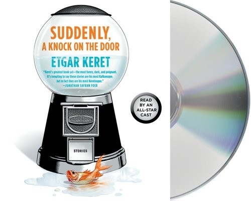 Etgar Keret, Nathan Englander, Miriam Shlesinger, Sondra Silverston, Christopher Bowen: Suddenly, a Knock on the Door (AudiobookFormat, Macmillan Audio)