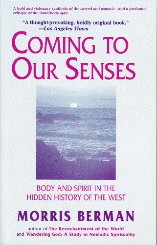 Morris Berman: Coming to Our Senses (Paperback, Seattle Writers' Guild)