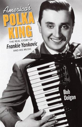Bob Dolgan: America's Polka King (Paperback, 2006, Gray & Co., Publishers)