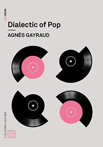 Nina Power, Robin Mackay, Daniel Miller, Agnès Gayraud: Dialectic of Pop (Paperback, Urbanomic)