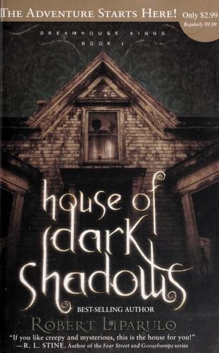 Robert Liparulo: House of Dark Shadows (Dreamhouse Kings #1) (2009, Thomas Nelson)