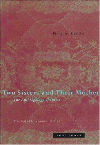 Françoise Héritier, Franc̜oise Héritier, H&eacute, Fran&ccedil ritier, oise: Two sisters and their mother (Hardcover, 1999, Zone Books, Distributed by MIT Press)