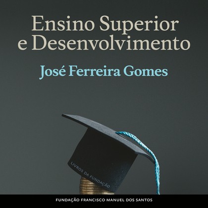 José Ferreira Gomes: Ensino Superior e Desenvolvimento (AudiobookFormat, 2024, Fundação Francisco Manuel dos Santos)