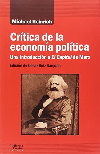 Michael Heinrich, César Ruiz Sanjuán: Crítica de la economía política (Paperback, Guillermo Escolar Editor)
