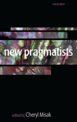 Cheryl Misak: New Pragmatists (2009, Oxford University Press, USA)