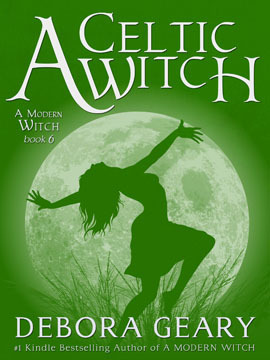 Debora Geary: A Celtic Witch (A Modern Witch, #6) (EBook, 2013, Fireweed Publishing)