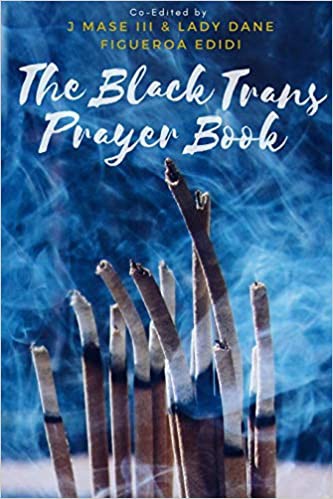 Dane Figueroa Edidi, J Mase III: The Black Trans Prayer Book (Paperback, 2020, Lulu)