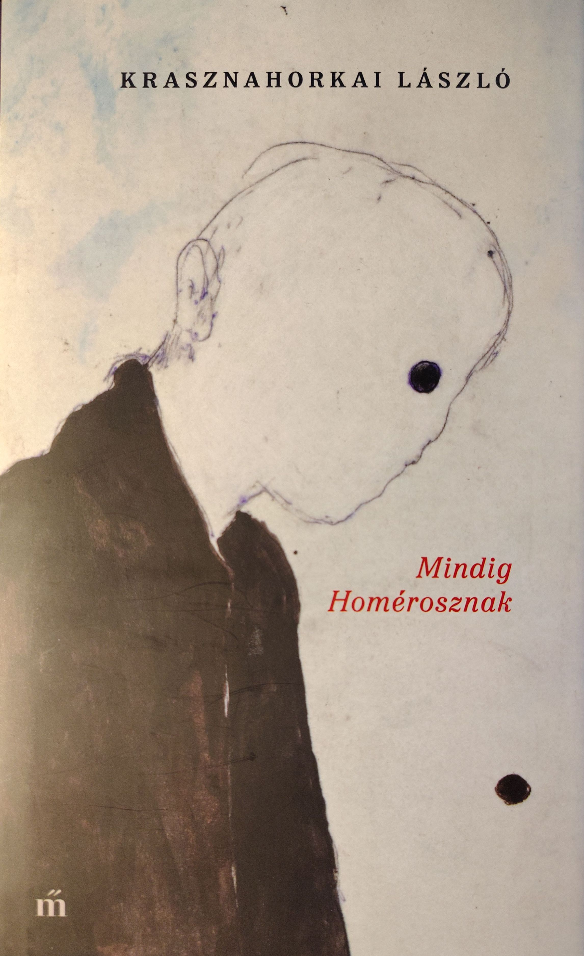 László Krasznahorkai: Mindig Homérosznak (Hardcover, Magyar language, Magvető)