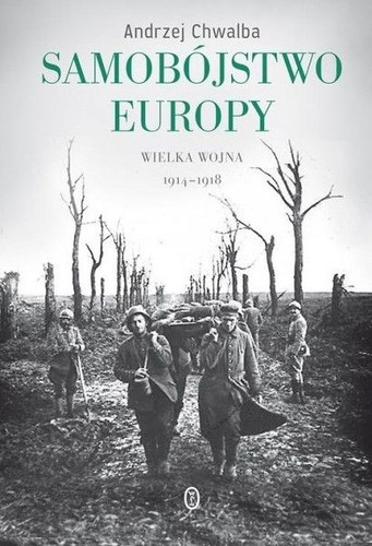Andrzej Chwalba: Samobójstwo Europy (Polish language, 2017, Wydawnictwo Literackie)