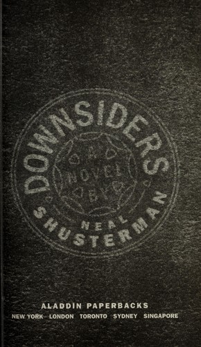 Neal Shusterman: Downsiders (2001, Aladdin Paperbacks)
