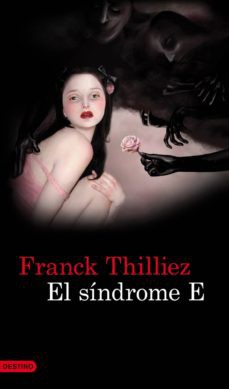 Franck Thilliez: El síndrome E (2011, Destino)