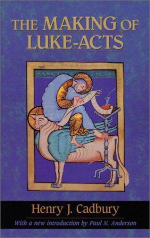 Henry J. Cadbury: The Making of Luke-Acts (Paperback, 1999, Hendrickson Publishers)