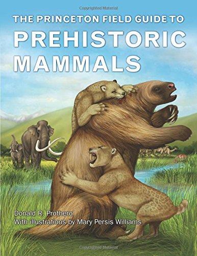 Donald R. Prothero: The Princeton Field Guide to Prehistoric Mammals (2016)