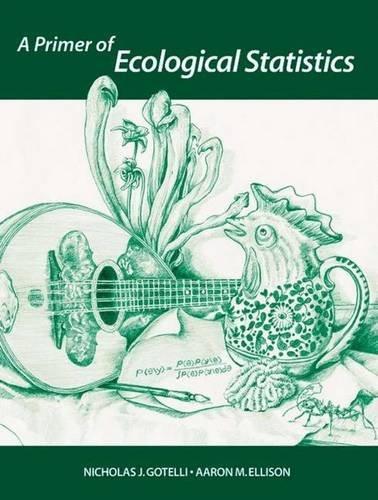 Nicholas J. Gotelli, Aaron M. Ellison: A Primer Of Ecological Statistics (2004)