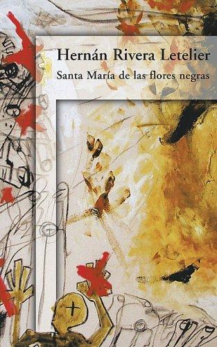 Hernan Rivera Letelier: Santa Maria de las flores negras (Paperback, Spanish language, Alfaguara)