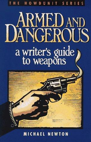 Newton, Michael: Armed and dangerous (1990, Writer's Digest Books)